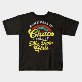 Some Call It Chaos I Call It My Twin Girls Kids T-Shirt